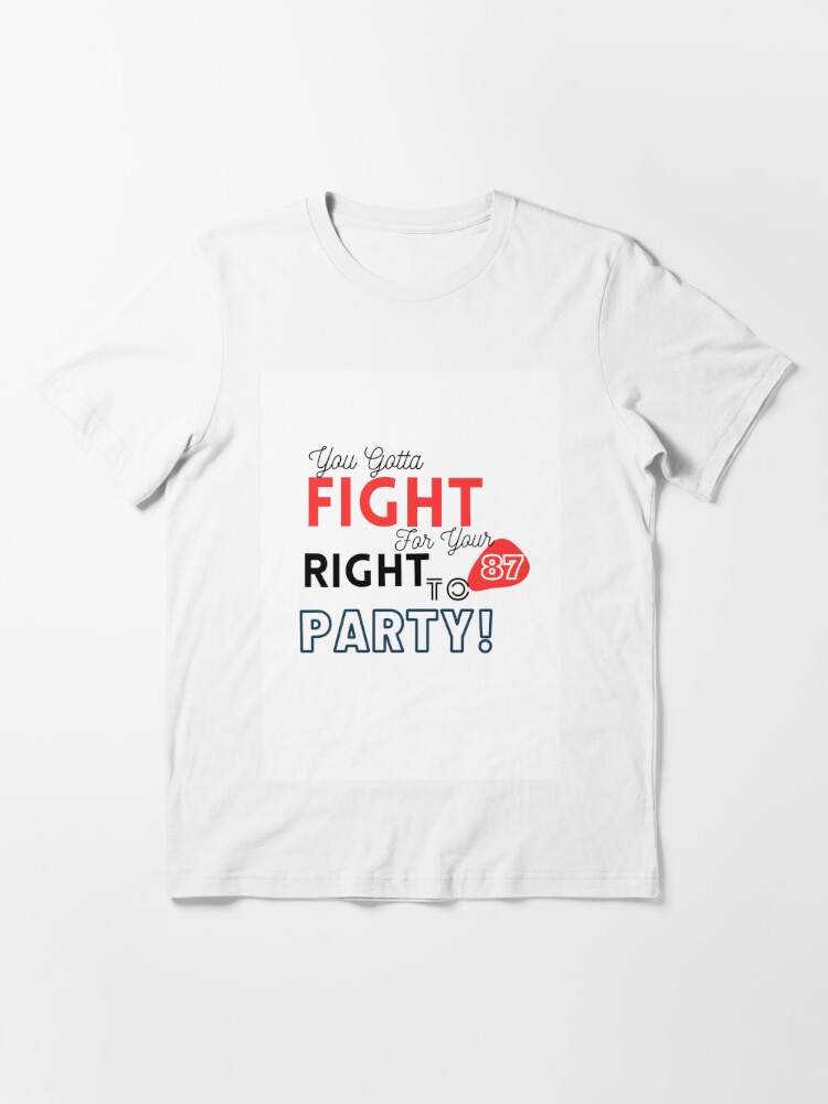 Travis Kelce 87 Shirt Gotta Fight For Your Right To Party - High-Quality  Printed Brand