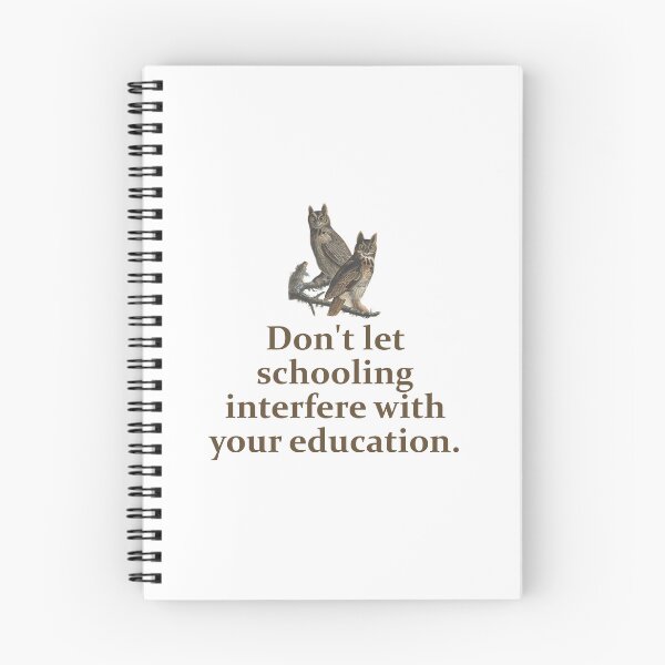 Item preview, Don't Let Your Schooling Interfere - Education Quote   designed and sold by CrankyOldDude.