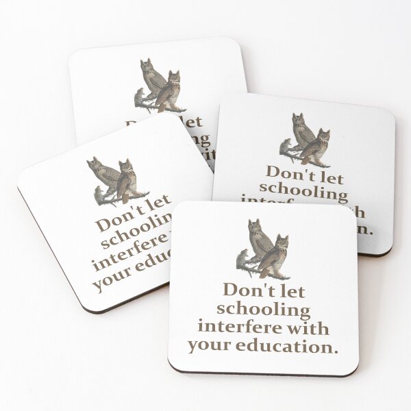 Item preview, Don't Let Your Schooling Interfere - Education Quote   designed and sold by CrankyOldDude.