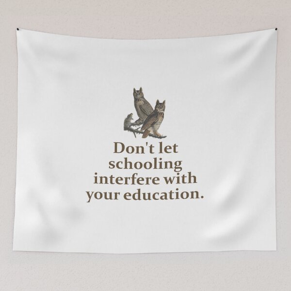 Item preview, Don't Let Your Schooling Interfere - Education Quote   designed and sold by CrankyOldDude.