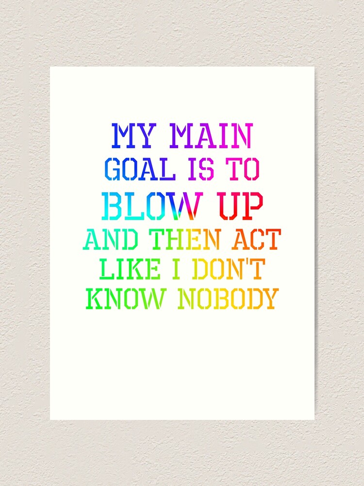 And Act Like I Don't Know Nobody "Act Like I Don't Know Nobody..." Art Print for Sale by stilo29 | Redbubble