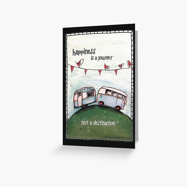 Happiness is a journey not a destination quote Greeting Card