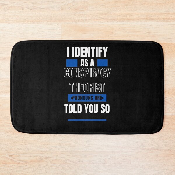 Item preview, I Identify As A Conspiracy Theorist Pronouns Are Told You So designed and sold by Fashy One.