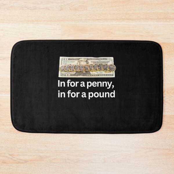 Item preview, In for a penny, in for a pound designed and sold by superbtshirts.