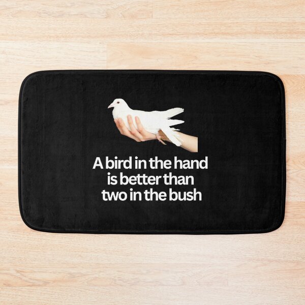 Item preview, A bird in the hand is better than two in the bush designed and sold by superbtshirts.