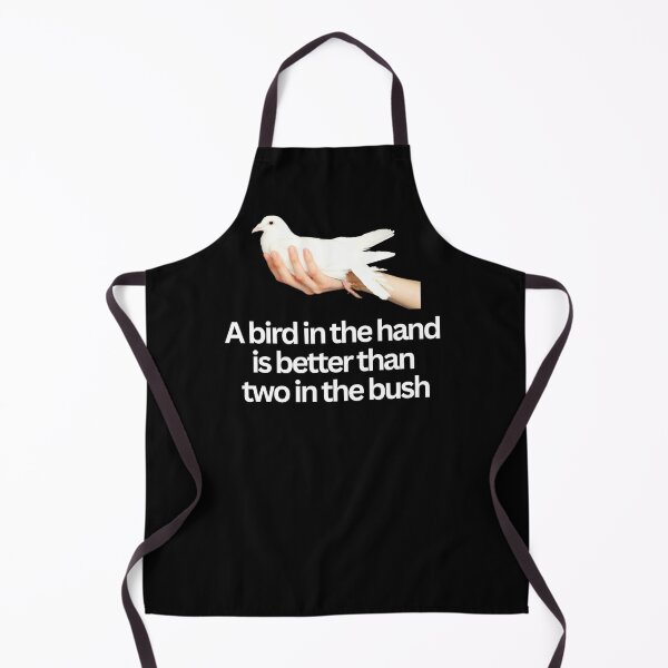 Item preview, A bird in the hand is better than two in the bush designed and sold by superbtshirts.