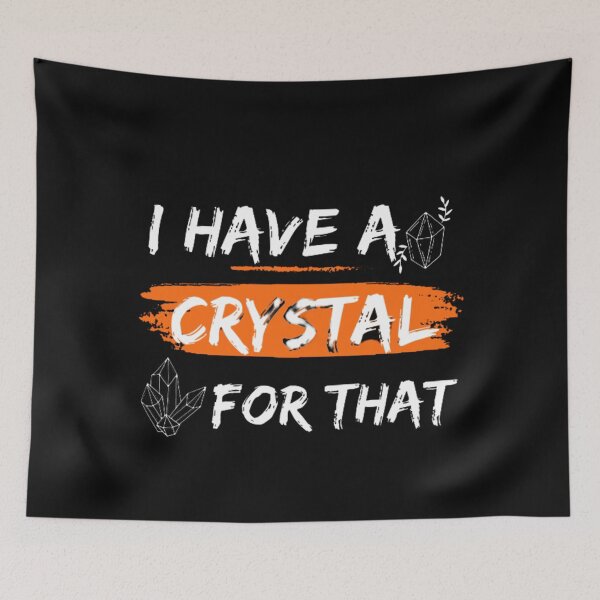 Item preview, I Have A Crystal For That designed and sold by Zafer3.