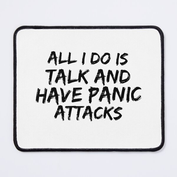 Item preview,  All I do is talk shit and have panic attacks| Quotes designed and sold by ritach11.
