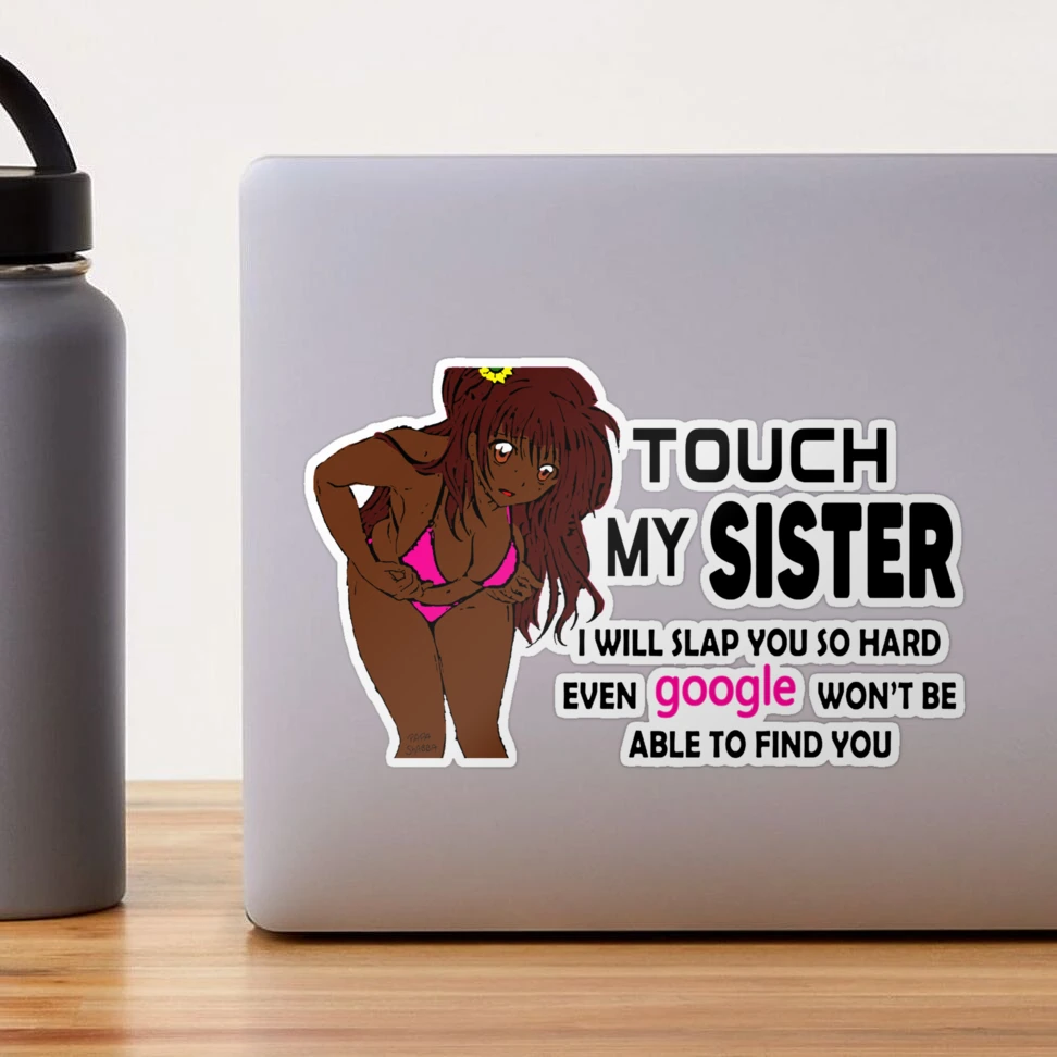 Do Not Touch My Sister;