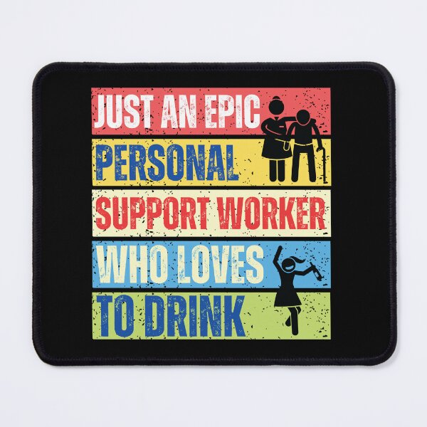 Item preview, Just an epic Personal Support Worker, who loves to drink designed and sold by TaraGbear.