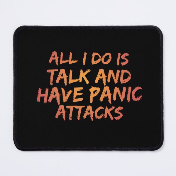 Item preview, All I do is talk shit and have panic attacks| Quotes designed and sold by ritach11.