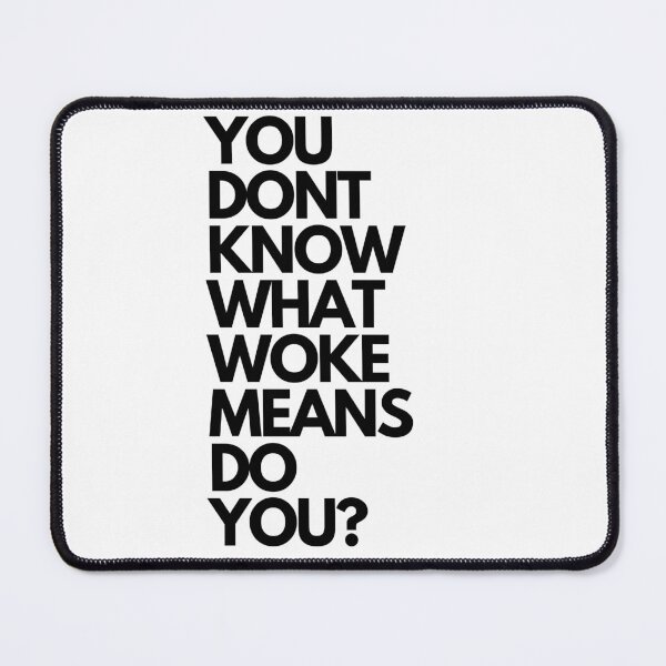 Item preview, YOU DONT WHAT WOKE MEANS designed and sold by BOSSERY.