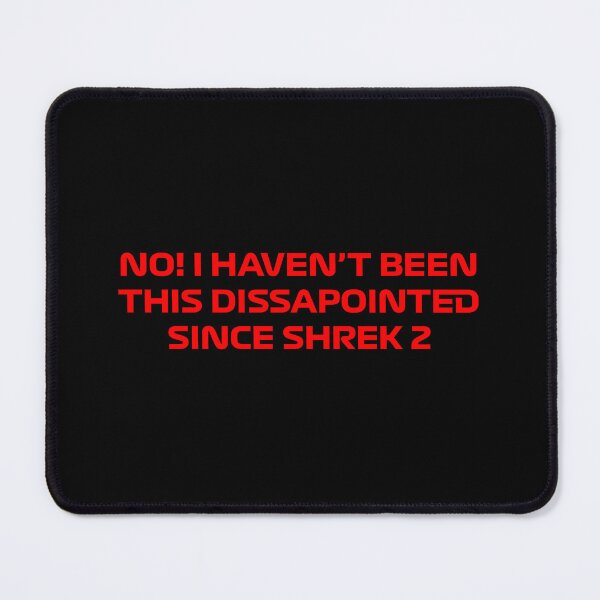Item preview, No! I haven't been this disappointed since Shrek 2 F1 Quote designed and sold by Dougie Middleton.