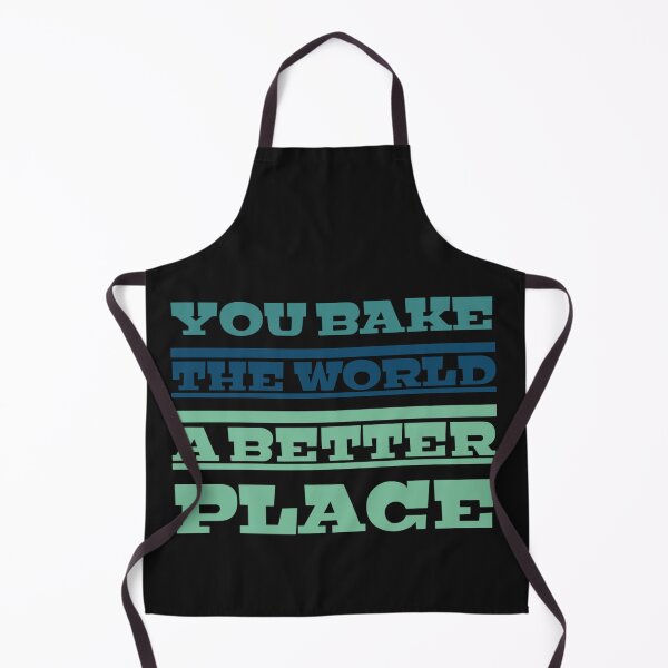 Item preview, You Bake The World A Better Place designed and sold by BluePlanet70.