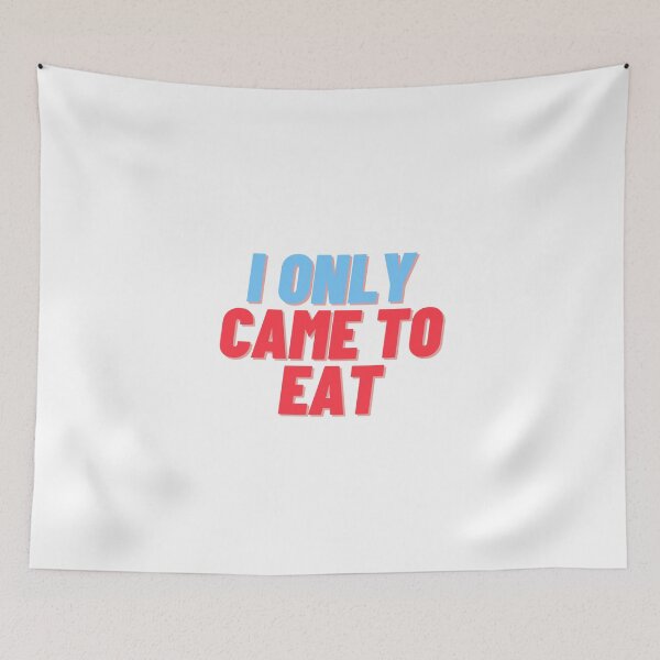 Item preview, phrase I ONLY CAME TO EAT designed and sold by BluePlanetStore.