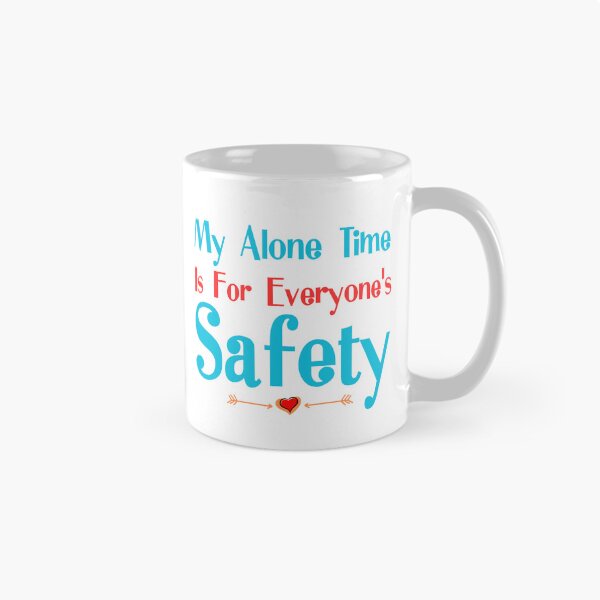 Item preview, My Alone Time Is For Everyone's Safety designed and sold by cadillacmt.