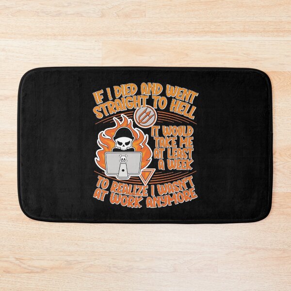 Item preview, If I Died and Went Straight to Hell, it Would Take Me at Least a Week to Realize I Wasn't at Work Anymore designed and sold by robimerch.