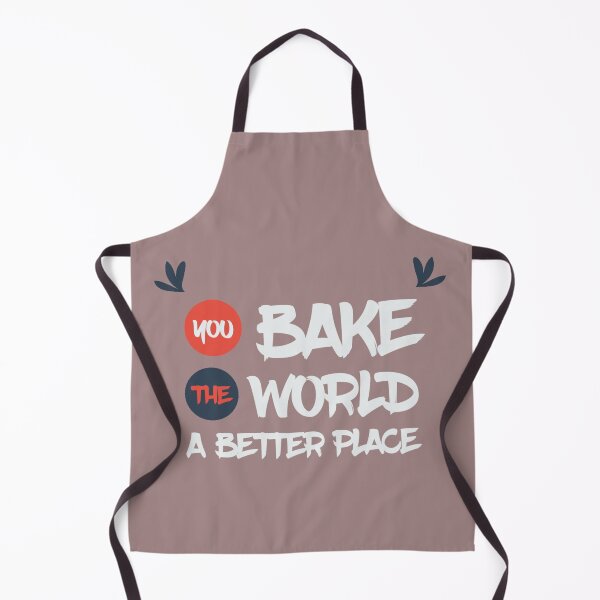Item preview, You Bake The World A Better Place designed and sold by BluePlanet70.