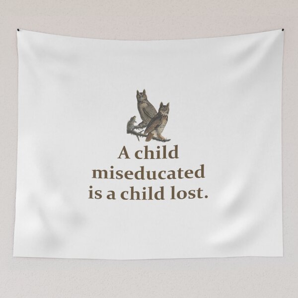 Artikelvorschau, A Child Miseducated - Education Quote entworfen und verkauft von CrankyOldDude.