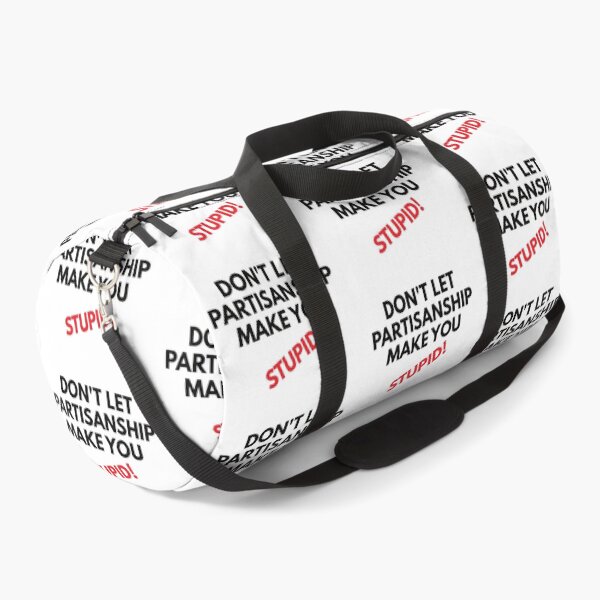 Item preview, Don't let partisanship make you look stupid designed and sold by Politics-Corner.