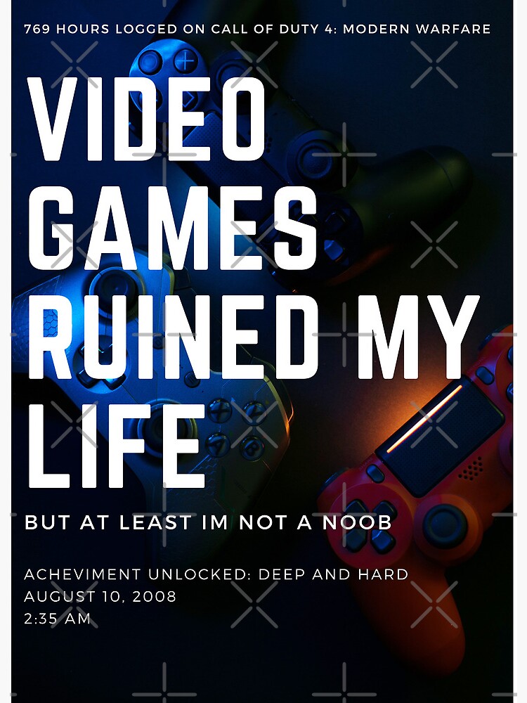 Gamer Quotes and Slogan good for Print. Video Games Ruined My Life