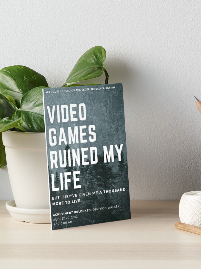 Gamer Quotes and Slogan good for Print. Video Games Ruined My Life