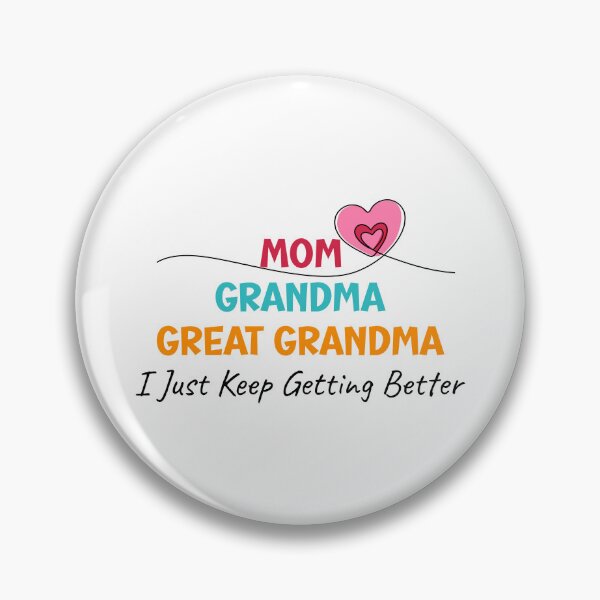 Item preview, Mom Grandma Great Grandma I Just Keep Getting Better designed and sold by storefoxmix.