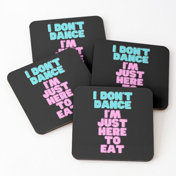 Item preview, Phrase I DON'T DANCE, I'M JUST HERE TO EAT designed and sold by BluePlanetStore.