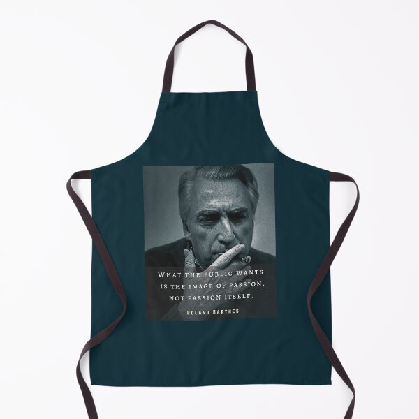 Item preview, Roland Barthes portrait and quote: What the public wants is the image of passion, not passion itself. designed and sold by artbleed.