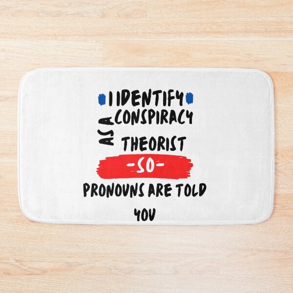 Item preview, I Identify As A Conspiracy Theorist Pronouns Are Told You So designed and sold by Fashy One.