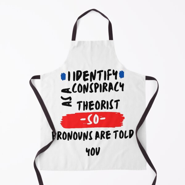 Item preview, I Identify As A Conspiracy Theorist Pronouns Are Told You So designed and sold by Fashy One.
