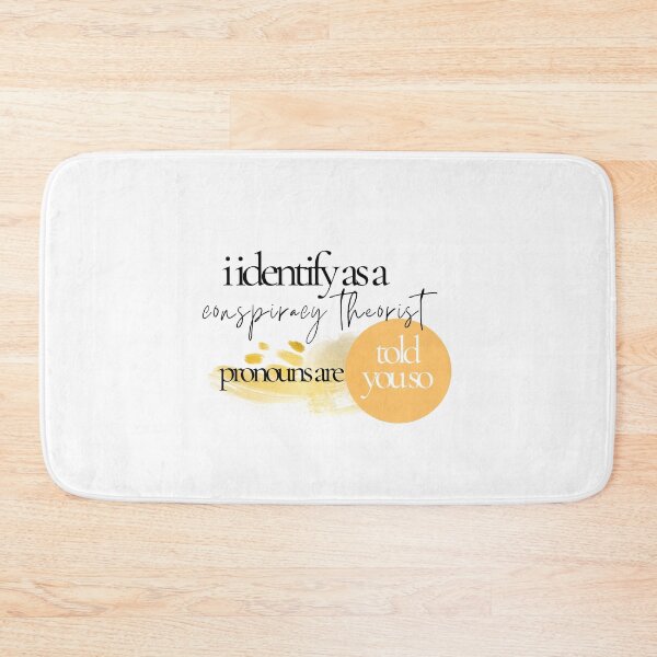 Item preview, I Identify As A Conspiracy Theorist Pronouns Are Told You So designed and sold by Fashy One.
