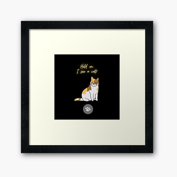 Item preview, cat lover cat mom funny hold on i see a cat designed and sold by WoEv-95.