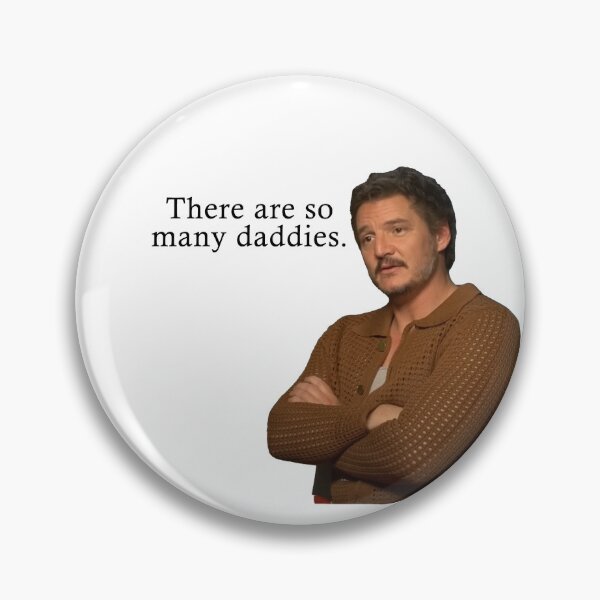 Item preview, Pedro Pascal - There are so many daddies! designed and sold by iamwickedz.