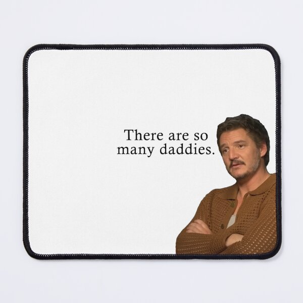 Item preview, Pedro Pascal - There are so many daddies! designed and sold by iamwickedz.