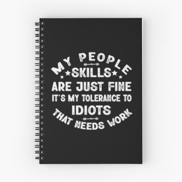 Item preview, My People Skills Are Just Fine It's My Tolerance To Idiots That Needs Work designed and sold by SimplyCosmic11.