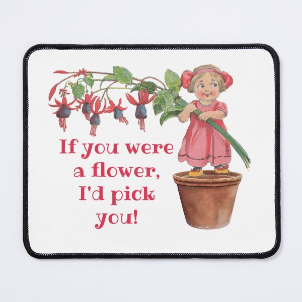 Item preview, If You Were a Flower, I'd Pick You! Gardener Gift designed and sold by SSustainable.
