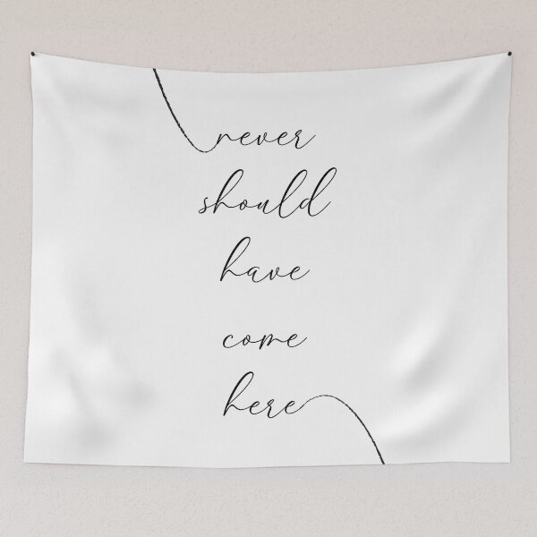 Item preview, Never Should Have Come Here designed and sold by lobstershorts.