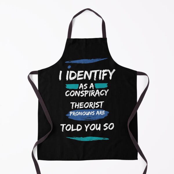 Item preview, I Identify As A Conspiracy Theorist Pronouns Are Told You So designed and sold by Fashy One.