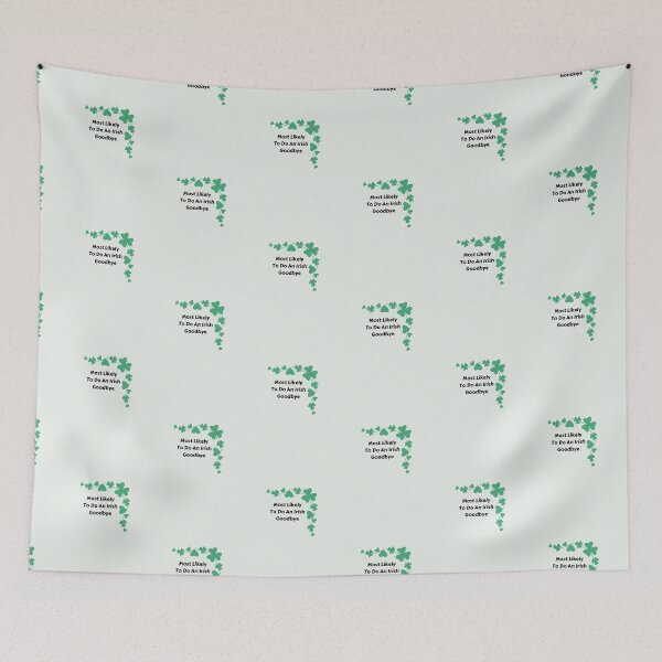 Item preview, Most Likely To Do An Irish Goodbye designed and sold by Discoverartsy.