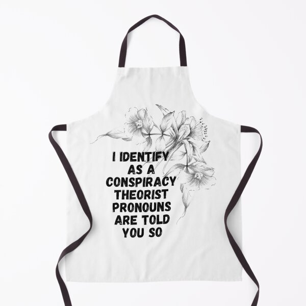 Item preview, I Identify As A Conspiracy Theorist Pronouns Are Told You So designed and sold by Fashy One.