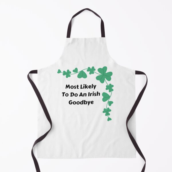 Item preview, Most Likely To Do An Irish Goodbye designed and sold by Discoverartsy.