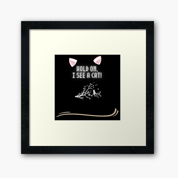 Item preview, cat lover cat mom funny hold on i see a cat designed and sold by WoEv-95.