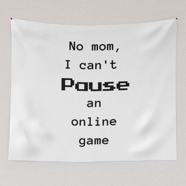 Item preview, No mom, i can't pause an online game Funny Game Joke designed and sold by RandomKawaiArt.