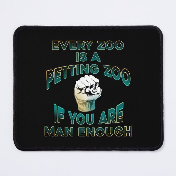 Item preview, Every zoo is a petting zoo designed and sold by DaveDanchuk.