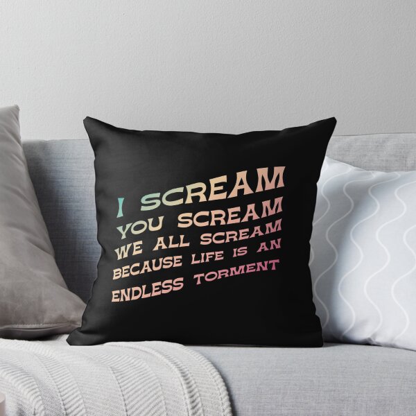 Item preview, I Scream, You Scream, We all Scream because Life is an Endless torment designed and sold by Winston Gambro.