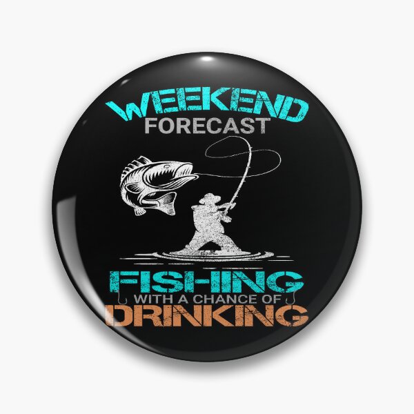 Item preview, weekend forecast fishing with a chance of drinking designed and sold by printhappy4you.