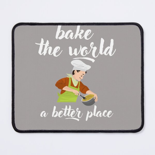 Item preview, you bake the world a better place designed and sold by _ROYAL_ PRINT_ ⭐⭐⭐⭐⭐.