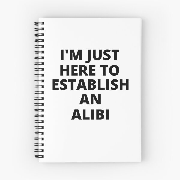 Item preview, I'm Just Here to Establish an Alibi designed and sold by SqueakitySqueak.