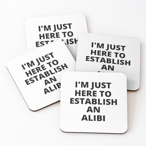 Item preview, I'm Just Here to Establish an Alibi designed and sold by SqueakitySqueak.